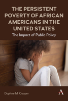 The Persistent Poverty of African Americans in the United States: The Impact of Public Policy 1839991887 Book Cover