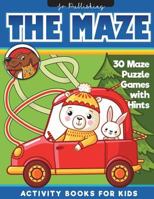 The Maze Activity Books for Kids: Amazing Fun Maze Game for Kids – (Books for Kids 8-10, 10-12) 30 Maze Puzzle Games with Hints 1721505091 Book Cover
