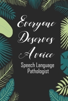 Everyone Deserves A Voice Speech Language Pathologist: Speech Therapist Notebook  Speech Therapist Appreciation Gift For Journaling, Note Taking And Jotting Down Ideas 1694887839 Book Cover