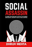 Social Assassin: 13 Psychological Warfare Tactics to Silence Narcissists, Destroy Egos, and Take Control B0F88R5DWY Book Cover