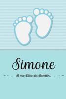 Simone - Il mio Libro dei Bambini: Il libro dei bambini personalizzato per Simone, come libro per genitori o diario, per testi, immagini, disegni, foto ... 1072059592 Book Cover