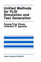 Unified Methods for VLSI Simulation and Test Generation (The Springer International Series in Engineering and Computer Science) 0792390253 Book Cover