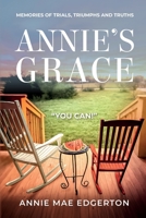 Annie's Grace: Memories of Trials, Triumphs and Truths B0FN1DJ2S9 Book Cover