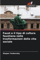 Faust e il tipo di cultura faustiana nelle trasformazioni della vita sociale (Italian Edition) 6209498299 Book Cover