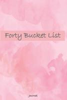 Forty Bucket List Journal: 40 Year Old Gifts - 40th Birthday Gift for Women and Men Journey 1081467533 Book Cover