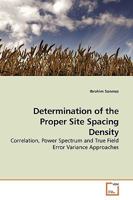 Determination of the Proper Site Spacing Density: Correlation, Power Spectrum and True Field Error Variance Approaches 3639191846 Book Cover