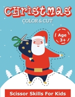 Christmas Pictures Scissor Skills For Kids: A Fun Coloring And Cutting Workbook With Adorable Christmas Characters For Ages 3-5 1801209588 Book Cover