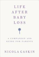 Life After Baby Loss: A Companion and Guide for Parents 1785042025 Book Cover