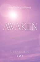 Awaken: Be Inspired by the Journeys of Many as You Remember Your Own Magic 0646857991 Book Cover