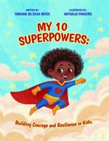 My 10 Superpowers: Building Courage and Resilience in Kids B0GXFVVWGQ Book Cover
