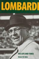 Vince Lombardi: His Life and Times (Prairie Classics) 1879483432 Book Cover