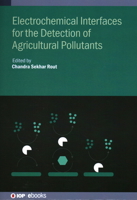 Electrochemical Interfaces for the Detection of Agricultural Pollutants 0750358777 Book Cover