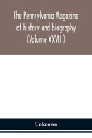 The Pennsylvania magazine of history and biography (Volume XXVIII) 9354152430 Book Cover