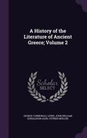 A History of the Literature of Ancient Greece; Volume 2 1356004539 Book Cover