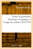 Traité de géométrie théorique et pratique, à l'usage des artistes 2329941560 Book Cover