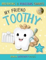 My Friend Toothy Brushing and Flossing Charts: A Dental Activity Book Packed with Jokes and Fun Facts for Kids (My Friend Toothy - Activity Books) 1998761347 Book Cover
