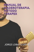 MANUAL DE MADEROTERAPIA. MÉTODO TERAPEX B096TRTQ76 Book Cover