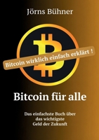 Bitcoin für alle: Bitcoin wirklich einfach erklärt. Das einfachste Buch über das wichtigste Geld der Zukunft (German Edition) 3695131004 Book Cover