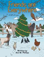 Friends Are Everywhere: A Gift of Love 1489709746 Book Cover