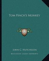 Tom Finch's Monkey and How He Dined with the Admiral 1505505682 Book Cover