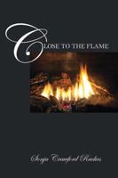 Close to the Flame 1432744348 Book Cover