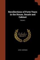 JOHN SHERMAN'S RECOLLECTIONS Of FORTY YEARS In The HOUSE, SENATE And CABINET. An Autobiography. 1017474559 Book Cover