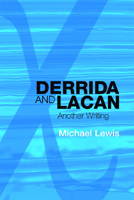 Derrida and Lacan: Another Writing 074863603X Book Cover