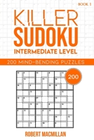 Killer Sudoku, Intermediate Level, Book 1: 200 Mind-bending puzzles B08LNLC18W Book Cover