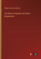 The Duties of Masters and Slaves Respectively 3368864556 Book Cover