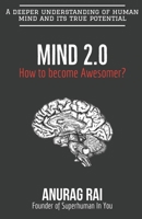 Mind 2.0: A deeper understanding of human mind and it's true potential B0BV43HP3H Book Cover