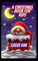 A CHRISTMAS BOOK FOR KIDS B09KDSXDRJ Book Cover