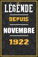La Légende Depuis NOVEMBRE 1922: cahier / carnet Cadeaux drôles et idées cadeaux drôles POUR 1922 Anniversaire , 110 Pages, 15CMx23CM, Couverture souple,98 Cadeau Anniversaire 98 ans (French Edition) B084Z3WX89 Book Cover