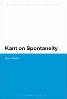 Kant on Spontaneity 1472534794 Book Cover