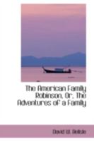 The American Family Robinson: Or The Adventures Of A Family Lost In The Great Desert Of The West 9389701147 Book Cover