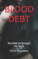 BLOOD DEBT: She Died. He Brought Her Back. (Sang & Âme) B0GBY2SN9C Book Cover