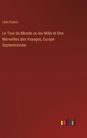 Le Tour du Monde ou les Mille et Une Merveilles des Voyages, Europe Septentrionale (French Edition) 3563239959 Book Cover