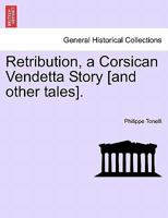 Retribution, a Corsican Vendetta Story [and other tales]. 1241231222 Book Cover
