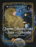 Cosmic Adventures of Zara and Friends : A Tale of Identity 173381423X Book Cover