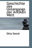 Geschichte des Untergangs der Antiken Welt 0554788365 Book Cover