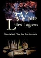 White Lilies Lagoon: They challenge. They defy. They terminate. 3756225739 Book Cover