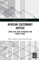 African Customary Justice: Living Law, Legal Pluralism, and Public Ethics 1032149469 Book Cover