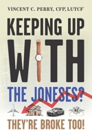Keeping Up with The Joneses? They're Broke, Too B0B92TYKNN Book Cover