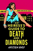 An Heiress's Guide to Death and Diamonds (A Dakota Green Mystery) 1805089048 Book Cover