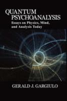 Quantum Psychoanalysis: Essays on Physics, Mind, and Analysis Today 0996999604 Book Cover