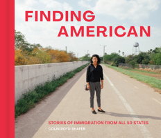 Finding American: Stories of Immigration from the 50 States 1773272217 Book Cover