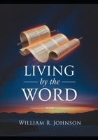 Living By the Word: A Journey Through Scriptures B0GPMTNXS6 Book Cover