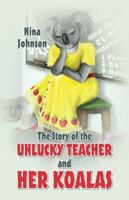 The Story of the Unlucky Teacher and Her Koalas 0578132931 Book Cover