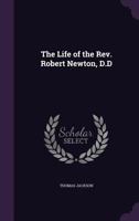 The Life Rev. Robert Newton, D.D (Classic Reprint) 1177370786 Book Cover