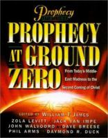 Prophecy at Ground Zero: From Today's Middle-East Madness to the Second Coming of Christ 1892016737 Book Cover