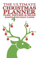 The Ultimate Christmas Planner, Organizer: Plan, Succeed & Relax.: Bumper 4 Year Christmas Holiday Planner & Organizer. Gift Planning, Shopping List, Budgeting, Decoration Planner and More. 1711235016 Book Cover